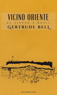 Vicino Oriente. Da Aleppo a Mosul