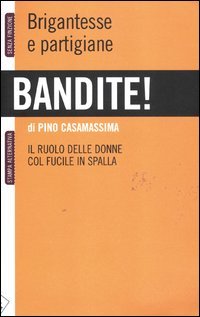 Bandite! Brigantesse e partigiane