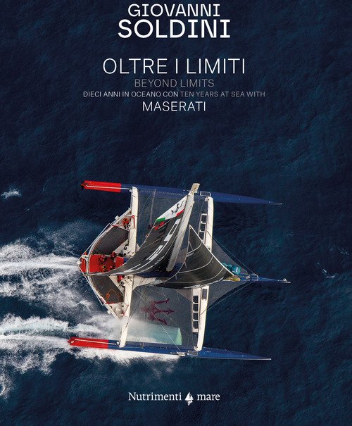 Oltre i limiti. Dieci anni in oceano con Maserati-Beyond limits. Ten years at the sea with Maserati
