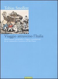 Viaggio attraverso l'Italia. Disavventure, pregiudizi e fugaci consolazioni di un romanziere scozzese nel bel paese