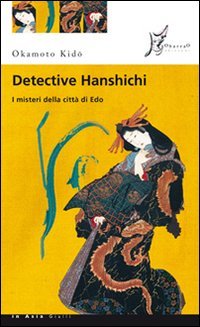 Detective Hanshichi. I misteri della città di Edo