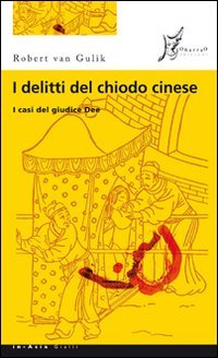 I delitti del chiodo cinese. I casi del giudice Dee