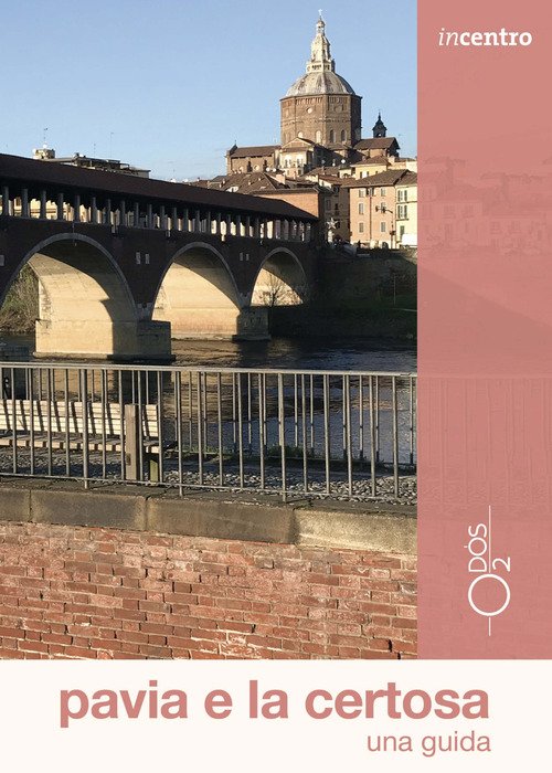Pavia e la Certosa. Una guida