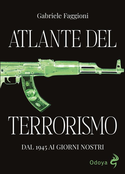 Atlante del terrorismo. Dal 1945 ai giorni nostri