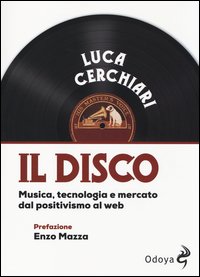 Il disco. Musica, tecnologia, mercato
