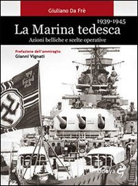 La marina tedesca 1939-1945. Azioni belliche e scelte operative