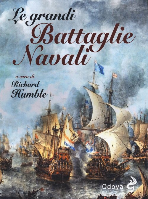 Le grandi battaglie navali. Dal Medioevo alla Seconda guerra mondiale