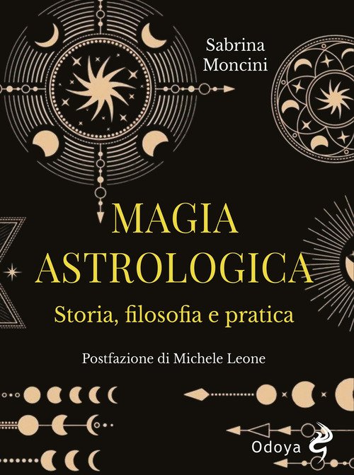 Magia astrologica. Storia, filosofia e pratica