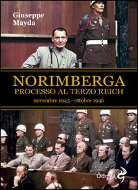 Norimberga. Processo al Terzo Reich (dal 20 novembre '45 al 1º ottobre '46)