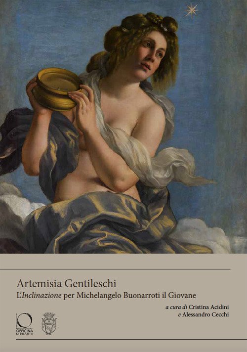 Artemisia Gentileschi. L'«Inclinazione» per Michelangelo Buonarroti il Giovane