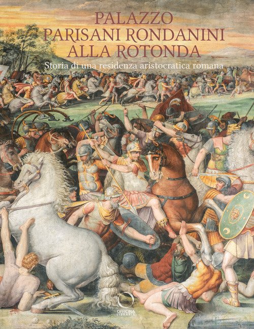 Palazzo Parisani Rondanini alla Rotonda. Storia di una residenza aristocratica romana