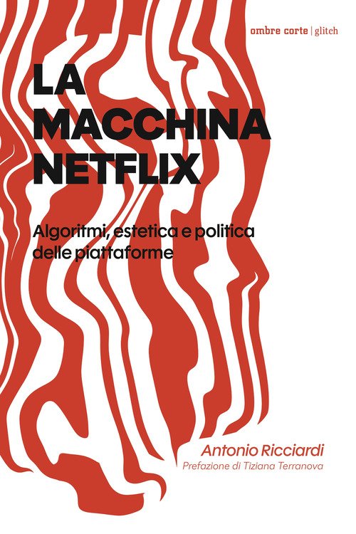 La macchina Netflix. Algoritmi, estetica e politica delle piattaforme