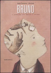 Bruno. Il bambino che imparò a volare