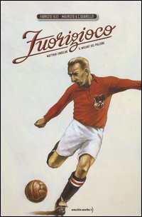 Fuorigioco. Matthias Sindelar, il Mozart del calcio