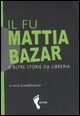 Il fu Mattia bazar e altre storie da libreria