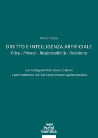 Diritto e Intelligenza artificiale. Etica. Privacy. Responsabilità. Decisione