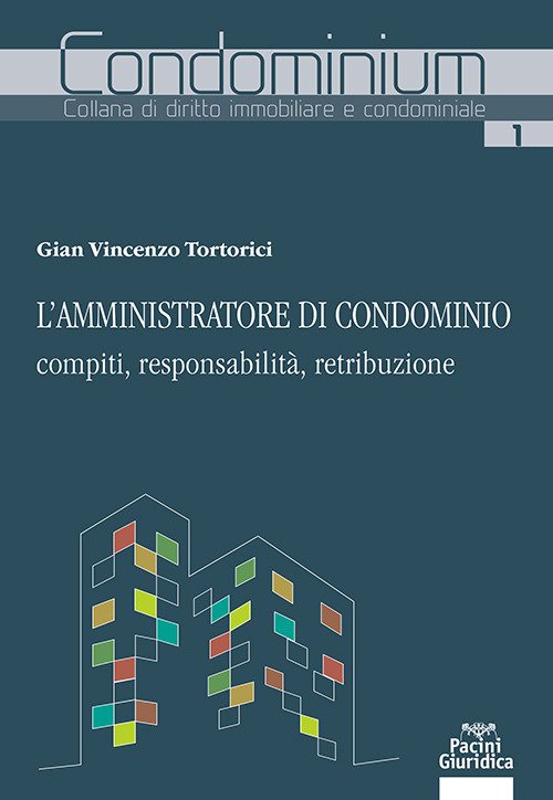 L'amministratore di condominio: compiti, responsabilità, retribuzione