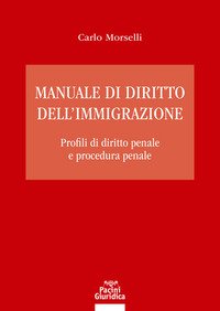 Manuale di diritto dell'immigrazione. Profili di diritto penale e procedura penale