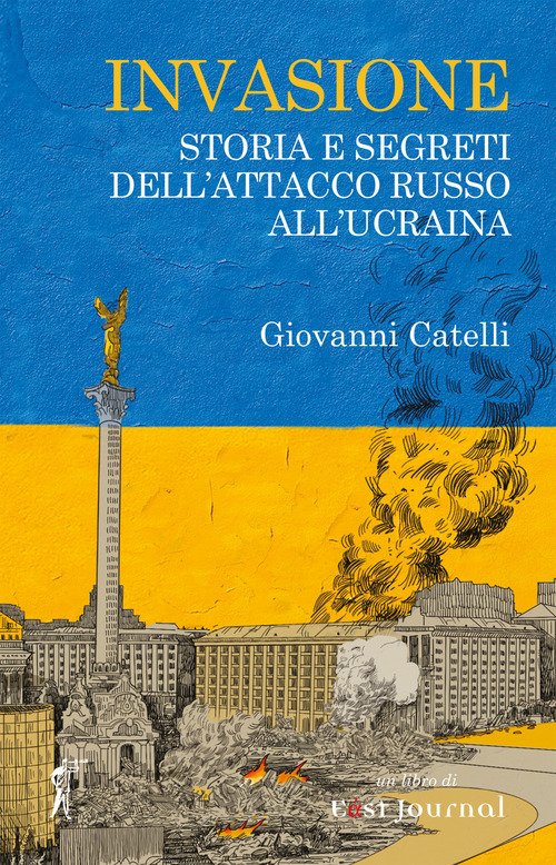 Invasione. Storia e segreti dell'attacco russo all'Ucraina
