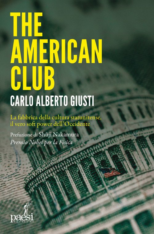 The American club. La fabbrica della cultura statunitense, il vero soft power dell'occidente