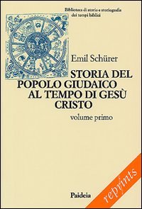Storia del popolo giudaico al tempo di Gesù Cristo (175 a. C.-135 d. C.). Vol. 1