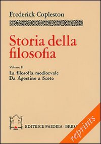 Storia della filosofia. Vol. 2: La filosofia medievale. Da Agostino a Scoto.