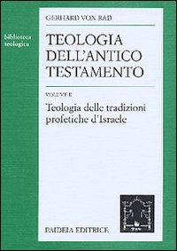 Teologia dell'Antico Testamento. Vol. 2: Teologia delle tradizioni profetiche d'israele.