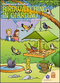 Birdwatching in giardino. Per osservare e riconoscere gli uccelli nelle mangiatoie