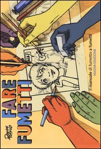 Fare fumetti. Il manuale di fumetto a fumetti