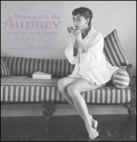 Stregati da Audrey. La vita sul set di «Sabrina»