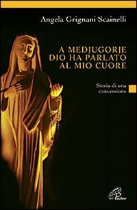 A Medjugorje Dio ha parlato al mio cuore. Storia di una conversione