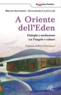 A oriente dell'Eden. Dialoghi e mediazioni tra Vangelo e culture