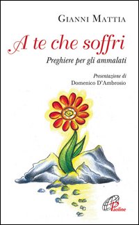 A te che soffri. Preghiera per gli ammalati