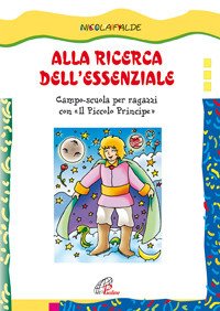 Alla ricerca dell'essenziale. Campo scuola per ragazzi con Il piccolo principe