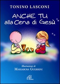 Anche tu alla cena di Gesù. L'accompagnamento dei bambini alla Messa