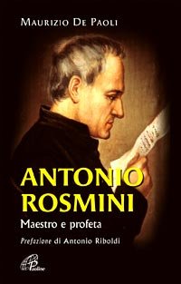 Antonio Rosmini. Maestro e profeta