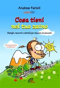 Cosa tieni nel tuo zaino. Dialoghi, racconti e attività per educare ed educarsi. Evoluzione personale e professionale