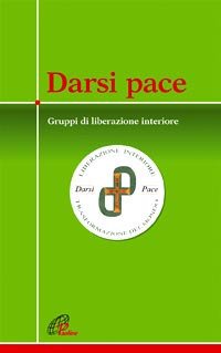 Darsi pace. Gruppi di liberazione interiore