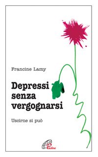 Depressi senza vergognarsi. Uscirne si può