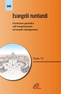 Evangelii nuntiandi. Esortazione apostolica sull'evangelizzazione nel mondo contemporaneo