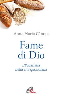 Fame di Dio. L'Eucaristia nella vita quotidiana