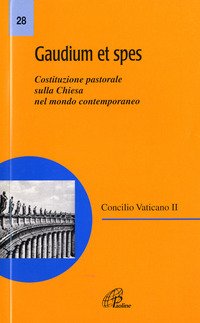 Gaudium et spes. Costituzione pastorale sulla Chiesa nel mondo contemporaneo