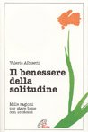 Il benessere della solitudine. Mille ragioni per stare bene con se stessi