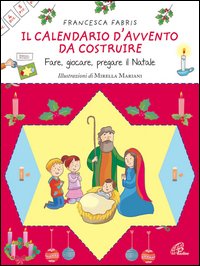 Il calendario d'Avvento da costruire. Fare, giocare, pregare il Natale