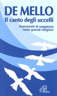 Il canto degli uccelli. Frammenti di saggezza nelle grandi religioni