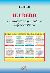 Il credo: «le parole che ci presentano la fede cristiana»
