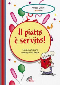 Il piatto è servito. Come animare momenti di festa