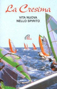 La Cresima. Vita nuova nello Spirito
