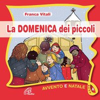 La domenica dei piccoli. Avvento e Natale Anno A