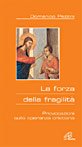 La forza della fragilità. Provocazioni sulla speranza cristiana